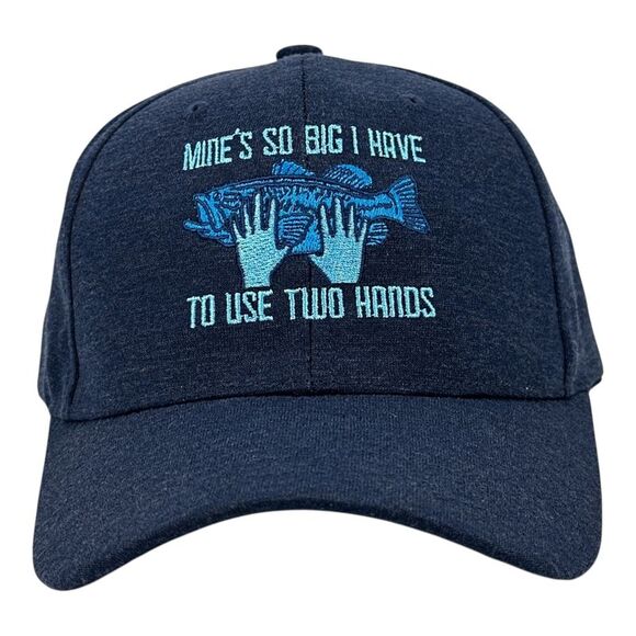 Mines so Big I Have to Use Two Hands Hat Funny Sarcastic Fishing Graphic Novelty - Picture 1 of 5